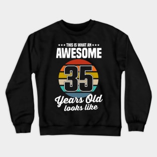 Vintage This Is What An Awesome 35 Years Old Looks Like Crewneck Sweatshirt